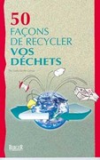 50 Façons de Recycler Vos Déchets