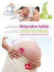 Attendre bébé... Autrement de Catherine Piraud-Rouet et Emmanuelle Sampers-Gendre